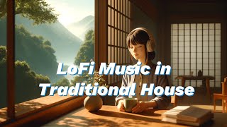 LoFi Music in Traditional House  | LoFi Lounge