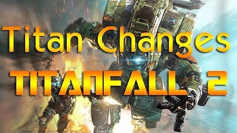 Major Titan Changes | Titanfall 2 Technical Test