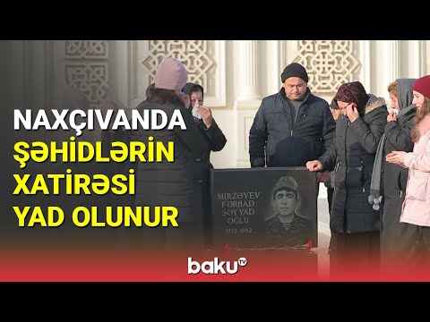 Naxçıvanda şəhidlərin xatirəsi yad olunur - BAKU TV