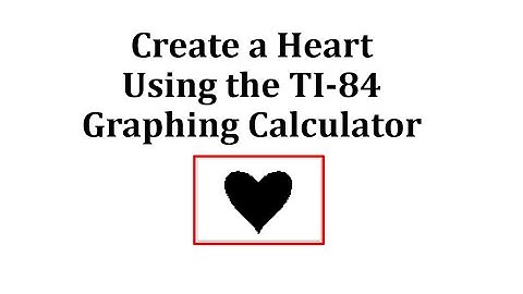 Create a Heart on the TI-84 Graphing Calculator