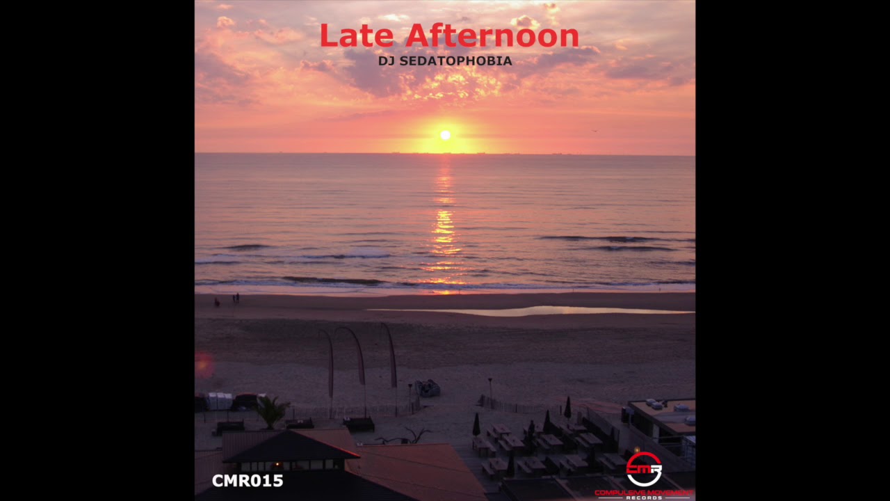 DJ Sedatophobia - Late Afternoon (Original Mix)