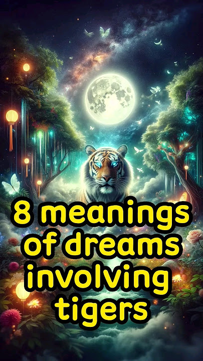Tiger Dreams: What Do They Mean? Dream Interpretation Guide