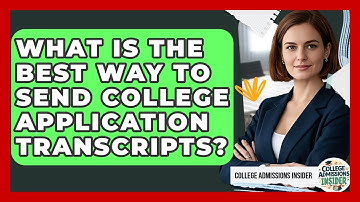 What Is The Best Way To Send College Application Transcripts? - College Admissions Insider