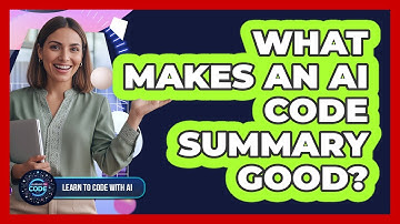 What Makes An AI Code Summary Good?