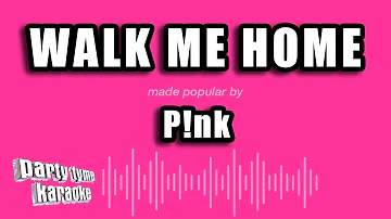 P!nk - Walk Me Home (Karaoke Version)