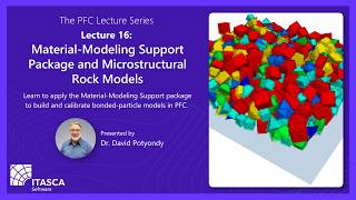 PFC Lecture 16: Material-Modeling Support Package and Microstructural Rock Models