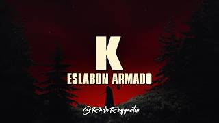Eslabon Armado - K (LETRA)