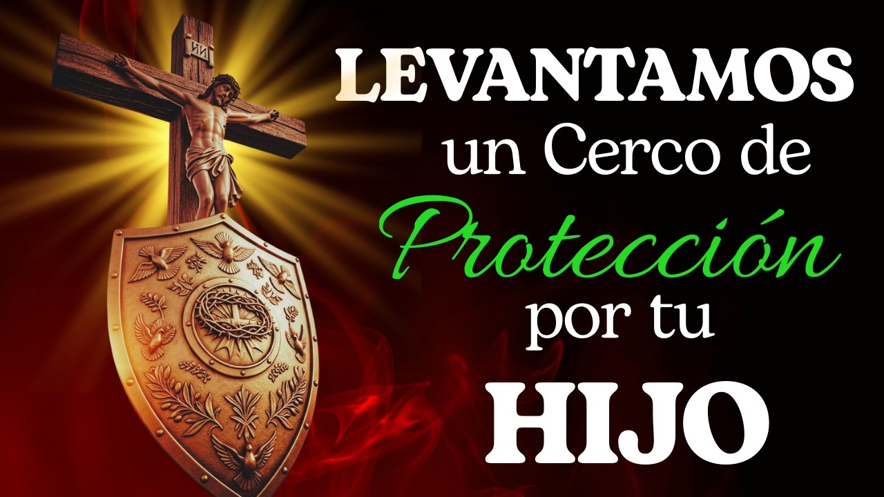 🛡️Entramos en Guerra Espiritual por tu Hijo y su Futuro | AHORA