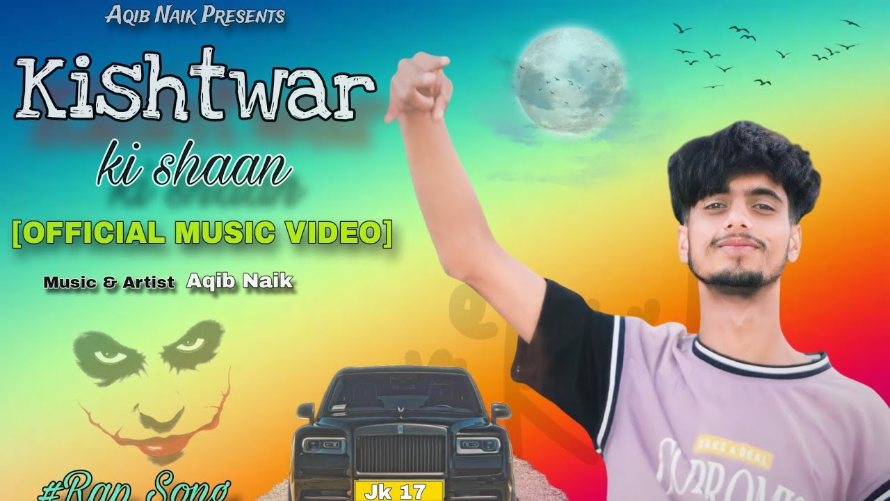 Aqib Rwp Kishtwar Ki Shaan | JK 17 | Rap Song On Kishtwar | Official Music Video ...