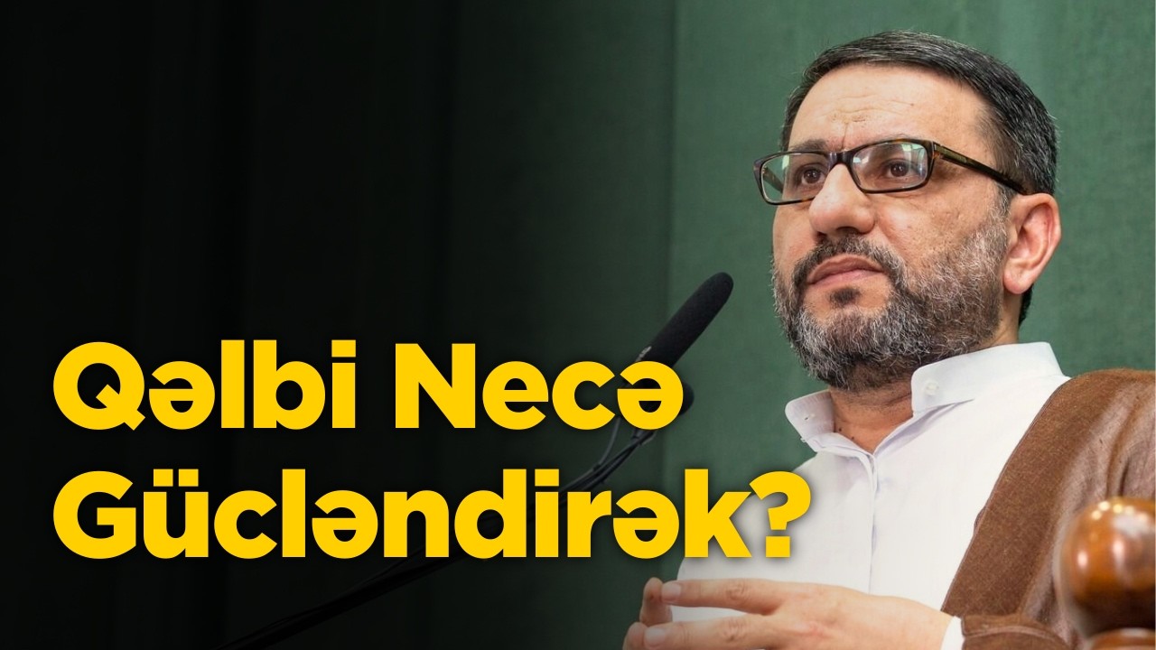 Qəlbi Necə Gücləndirək?