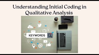 Understanding Initial Coding in Qualitative Analysis