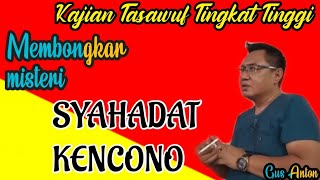 Syahadat Kencono || Gus Anton