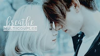 ● Multicouples || Breathe (thank you for 14k) ●
