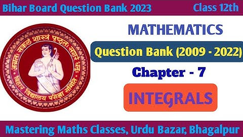 Bihar Board Question Bank 2023 | BSEB 12th Math Question Bank 2009 - 22 | Ch - 7 Integrals