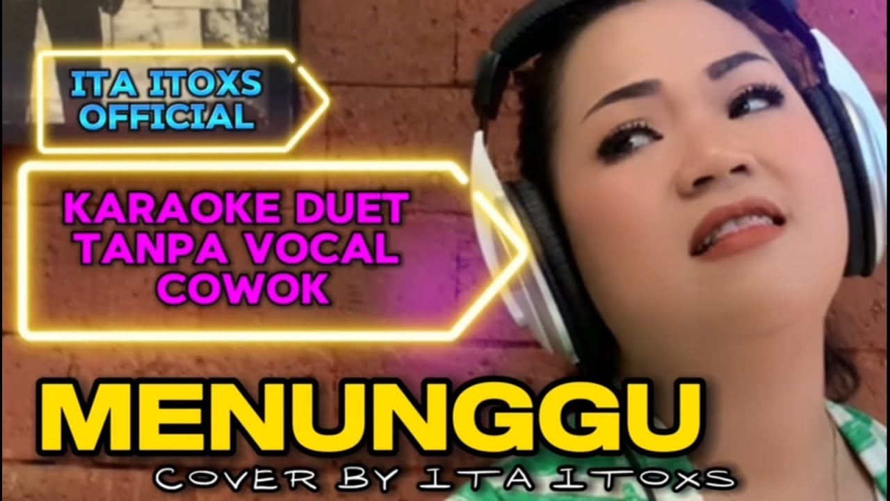 MENUNGGU ~ KARAOKE DUET TANPA VOCAL COWOK (RHOMA IRAMA) COVER BY ITA ITOXS