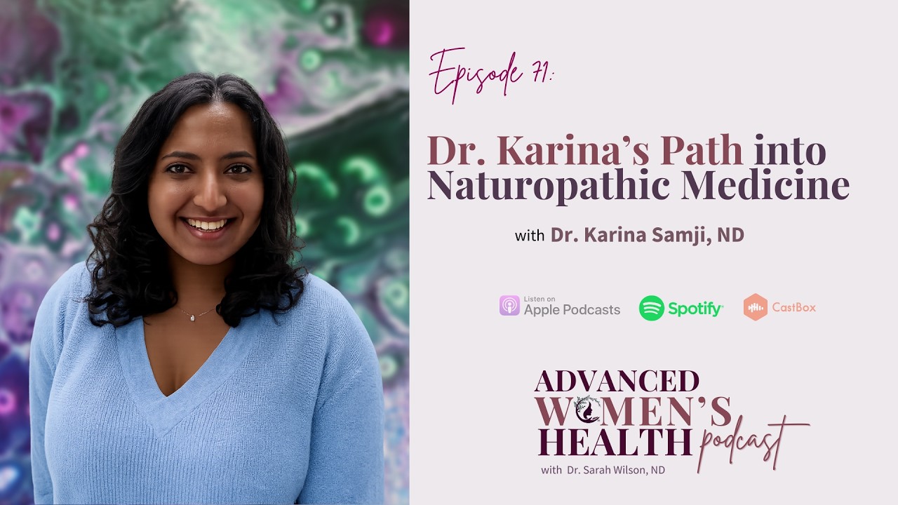 Episode 71: Dr. Karina’s Path into Naturopathic Medicine
