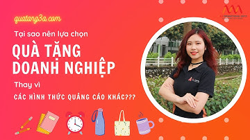 Tại sao nên chọn Quà tặng doanh nghiệp thay vì các hình thức quảng cáo khác? | Marketing | Branding