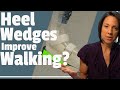 Heel wedge improve walking?