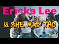 Ericka Lee - Y SHE MAD THO [Blaze Studio5]