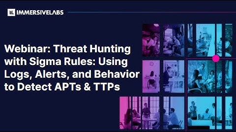 How to Use Logs, Alerts, and Behavior to Detect APTs & TTPs
