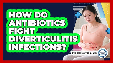 How Do Antibiotics Fight Diverticulitis Infections?