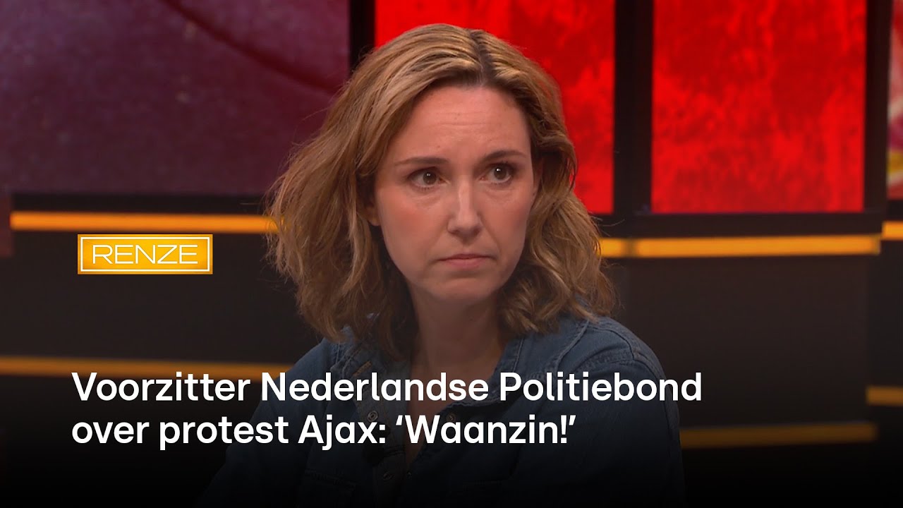 Voorzitter Nederlandse Politiebond over protest Ajax: ‘Waanzin!’ | RENZE