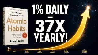 1% Daily = 37X Results (Atomic Habits)