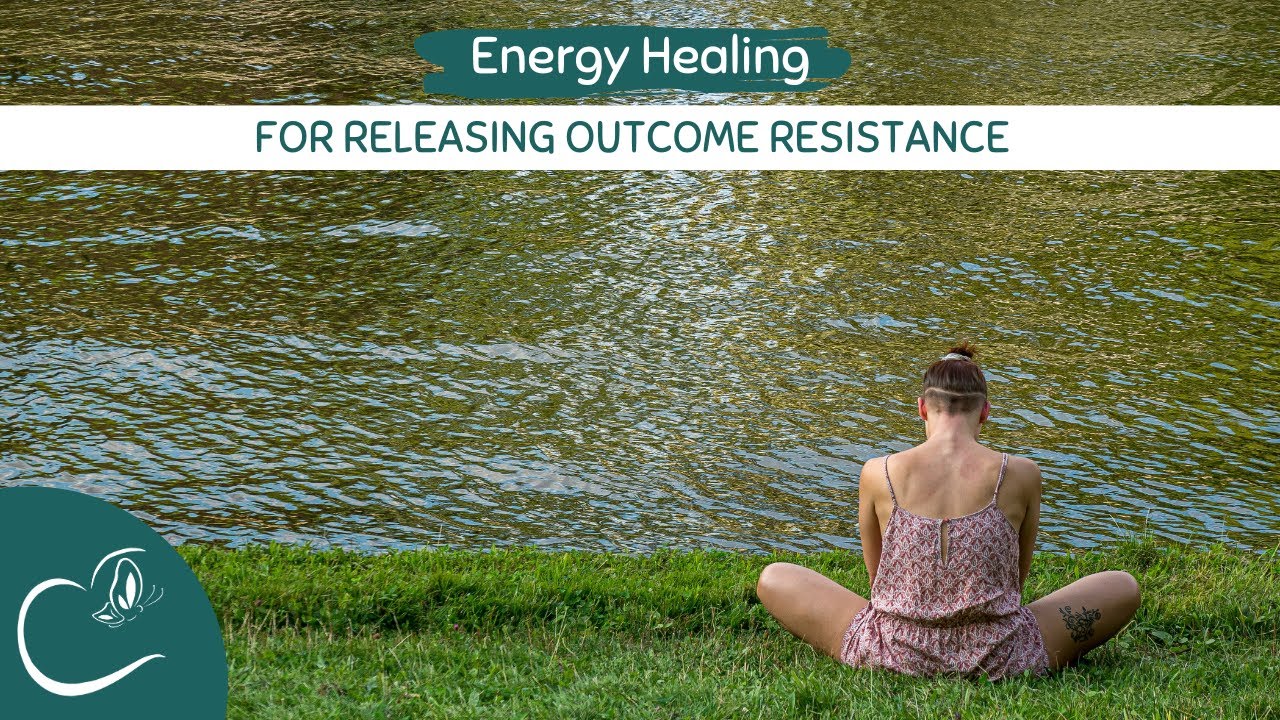 Energy Healing for Releasing Outcome Resistance