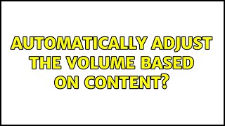 Ubuntu: Automatically adjust the volume based on content (4 Solutions!!)