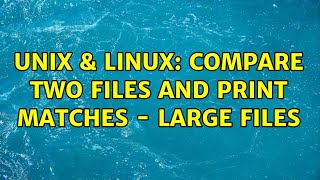 Unix & Linux: compare two files and print matches - large files (3 Solutions!!)