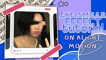 Eye Smear Effect Tutorial on Alight Motion | yeobii tutorials