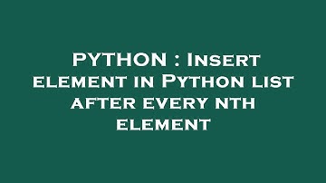 PYTHON : Insert element in Python list after every nth element