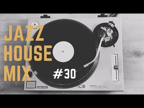 JAZZ HOUSE MIX SESSION #30