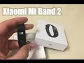 Xiaomi Mi Band 2 - настройка и полный обзор