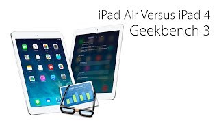 iPad Air vs iPad 4: Geekbench 3 Benchmark Test