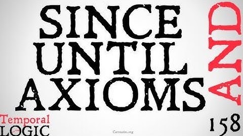 The Axioms of Since and Until (Temporal Logic)