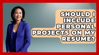 Should I Include Personal Projects On My Resume? - Job Success Network