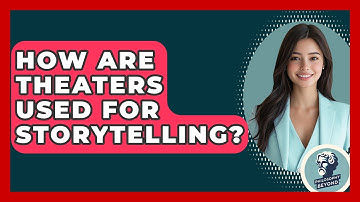 How Are Theaters Used For Storytelling? - Philosophy Beyond