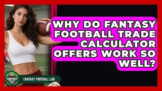 Why Do Fantasy Football Trade Calculator Offers Work So Well? - Fantasy Football Lab