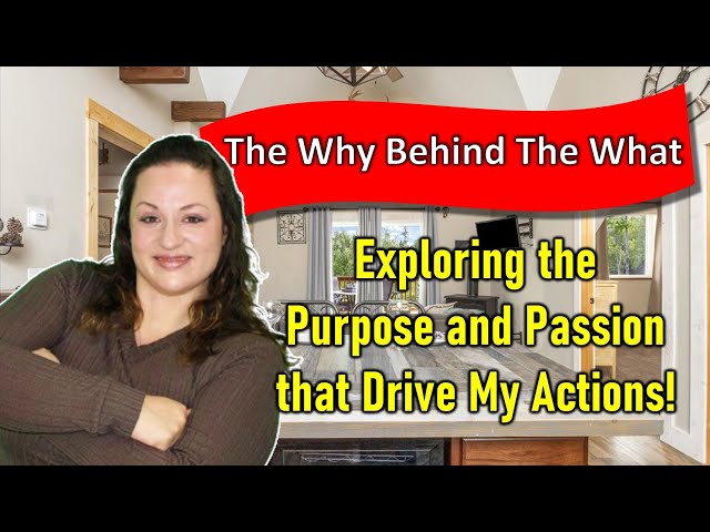 🏡💡 The Why Behind The What: Exploring the Purpose and Passion that Drive My Actions! 🌟💼