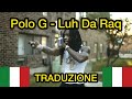 Polo G - Luh Da Raq | Traduzione italiana 🇮🇹