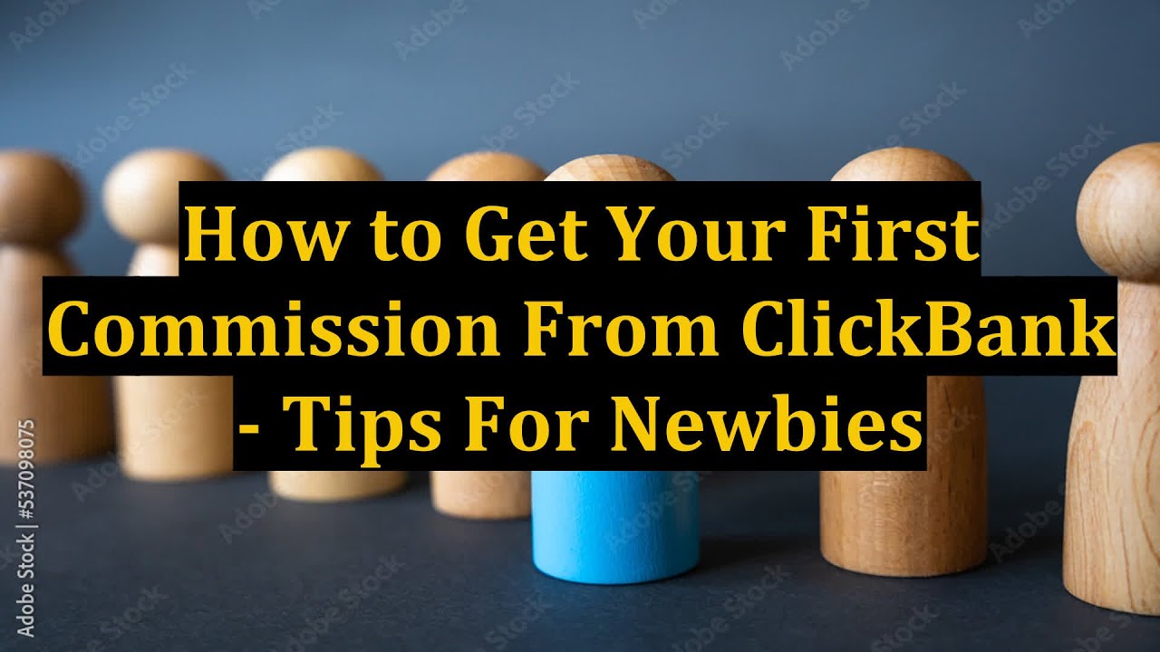 How to Get Your First Commission From ClickBank - Tips For Newbies