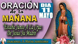 oración de la Mañana de hoy Sábado 11 De Mayo 2024 - Juan 19,25