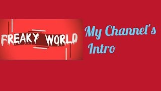 Intro video of my channel | Freaky World | Freaky Tech