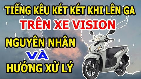 Nguyên nhân tiếng kêu két két trên xe Vision khi mới bắt đầu chạy và hướng xử lý | Toàn Xe Máy