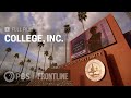 College, Inc. (full documentary) | FRONTLINE