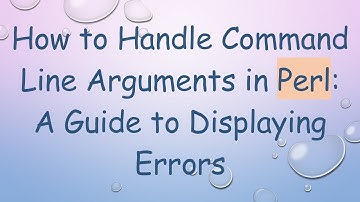 How to Handle Command Line Arguments in Perl: A Guide to Displaying Errors