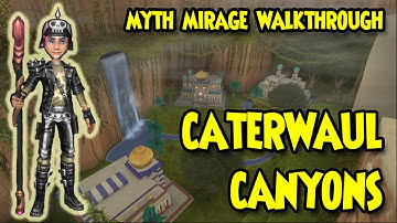 Wizard101: MYTH MIRAGE WALKTHROUGH - CATERWAUL CANYONS - Part 1
