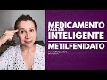MEDICAMENTO PARA SER INTELIGENTE METILFENIDATO || FANNY PSIQUIATRA