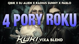 QBIK x DJ Alien x Radius Sunny x PABLO - 4 Pory Roku (DEEJAY KUKI Vixa Blend)